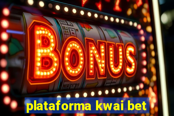 plataforma kwai bet